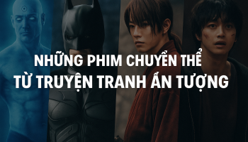Những phim chuyển thể từ truyện tranh ấn tượng nhất mọi thời đại